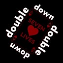 Seven Lives - Double Down