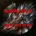 Robin Hirte - I Can t Help Myself Extended Mix
