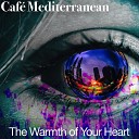 Caf Mediterranean - The Sensuousness of Your Touch