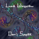 Luca Wiceslaw - Don t Speak