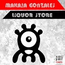 MaKaJa Gonzales - Liquor Store