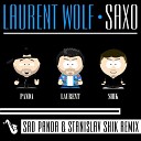 Laurent Wolf - Saxo Stanislav Shik Sad Panda Remix
