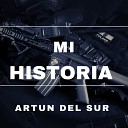 Artun Del Sur - Mi Historia