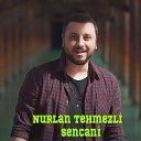 Nurlan Tehmezli - Sencani