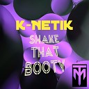 K Netik - Shake That Booty