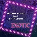 Maxim Tonic feat InnaJaxx - Exotic