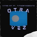 VithoRF feat TiteOnTheBeats - Otra Vez