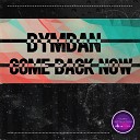 Dymdan - Come Back Now