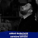 Abbas Babazade feat Tural Davutlu - Xetrine Deydim Remix