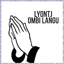 LYONTJ - Ombi Langu