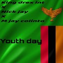 King drex int feat M jay collinto Nick jay - Youth day feat M jay collinto Nick jay