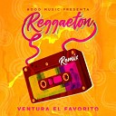 Ventura El Favorito - Reggaeton Remix
