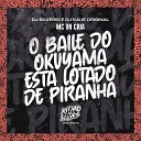MC VN Cria DJ Silv rio DJ Kaue Original - O Baile do Okuyama Ta Lotado de Piranha