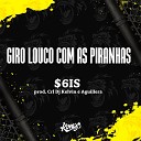 6IS AGUILLERA CRL DJ KELVIN - Giro Louco Com as Piranha