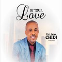 Pastor John Chidi - Give you Praise
