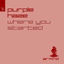 Purple Haze - Where You Started Extended Mix