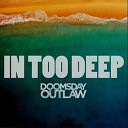 Doomsday Outlaw - In Too Deep