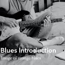 Blues Intoroducthion - Unexpected blues prelude