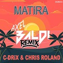 C Drix Chris Roland - Matira Axel Baldi Remix