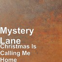 Mystery Lane - Christmas Is Calling Me Home