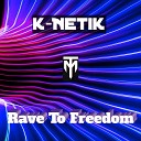 K Netik - Rave to Freedom