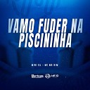 Mini Dj feat MC MR Bim - Vamo Fuder na Piscininha