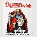 Triumph Divine - Emperor of the World