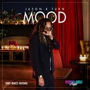 JASON X TURN - Mood