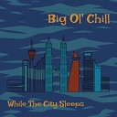 Big Ol Chill - 14 City Lights