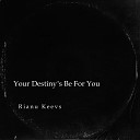 Rianu Keevs - Your Destiny s Be For You