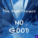 The Beat Trayers - No Good BVP Drum God ReThump