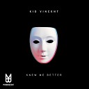 Kid Vincent - Knew Me Better Chris Di Perri Remix
