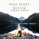 Mike Perry David Rasmussen - Better Than This