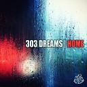 303 Dreams - Home Radio Edit