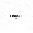 Luxxe - Say That You Want Me To