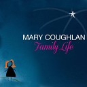 Mary Coughlan - Family Life Radio Edit