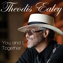 Theodis Ealey feat Lacee - You and I Together