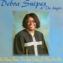 Debra Snipes The Angels - So Many Times the Lord Made a Way for Me