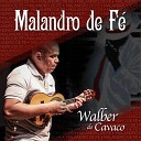 Walber do Cavaco - Malandro de F