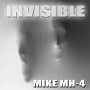 Mike MH4 - Invisible Djs Work Single Vox Mix