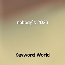 Keyword World - nobody s 2023