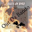 Beats By Byrd - Out da Bando