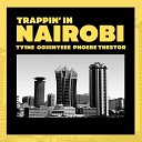 TY1NE Ogiiinyeee Phoebe Thestor - Trappin in Nairobi