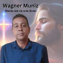 Wagner Muniz - Quem Sou Eu Sem Jesus