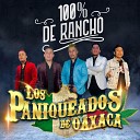 Los Paniqueados de Oaxaca - 100 De Rancho