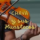 Chava y sus Huastecos - El Gusto