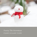 Piano Lullaby Flow - Frosty The Snowman Soft Piano Version