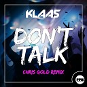 Klaas - Don t Talk Chris Gold Edit