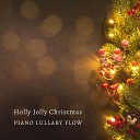 Piano Lullaby Flow - Holly Jolly Christmas Piano Version