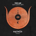 Tom Liar - Sun Always Sets Extended Mix